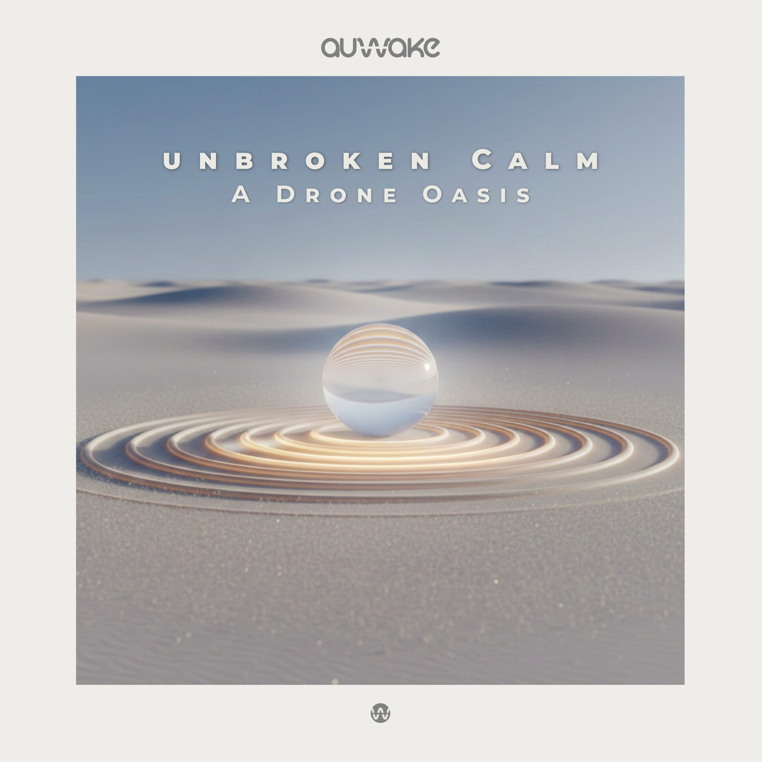 Unbroken Calm - A Drone Oasis
